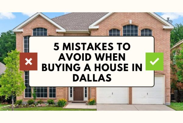 5 Mistakes to Avoid When Buying a House in Dallas